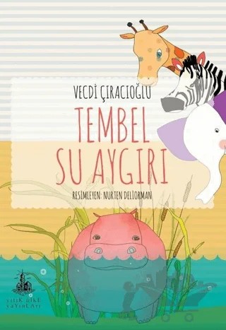 Tembel Su Aygırı – Vecdi Çıracıoğlu – Yitik Ülke Yayınları kitap kapağı