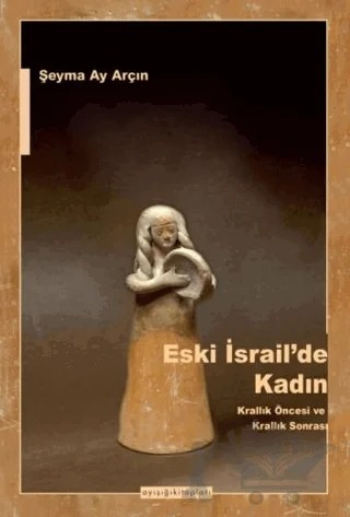 Eski İsrail'de Kadın – Şeyma Ay Arçın – Ayışığı Kitapları kitap kapağı