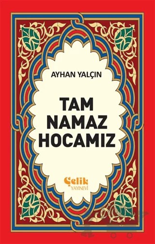 Tam Namaz Hocamız – Ayhan Yalçın – Çelik Yayınevi kitap kapağı