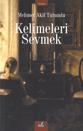 Kelimeleri Sevmek – Mehmet Akif Tutumlu – İzan Yayıncılık kitap kapağı