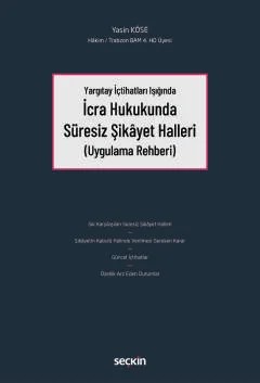 Yargıtay İçtihatları Işığındaİcra Hukukunda Süresiz Şikâyet Halleri (Uygulama Rehberi) – Yasin Köse – Seçkin Yayıncılık kitap kapağı