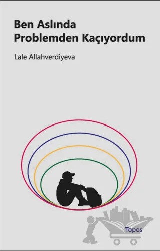 Ben Aslında Problemden Kaçıyordum – Lale Allahverdiyeva – Topos Yayınları kitap kapağı