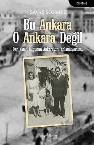 Bu Ankara O Ankara Değil – Savaş Sönmez – Telgrafhane Yayınları kitap kapağı