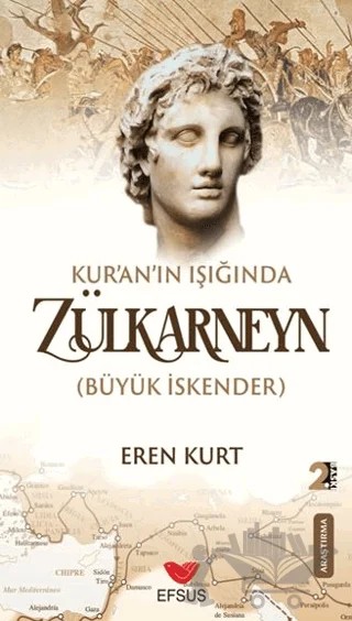 Kur'an'ın Işığında Zülkarneyn (Büyük İskender) – Eren Kurt – Efsus Yayınları kitap kapağı