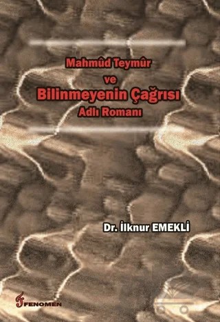 Mahmud Teymur ve Bilinmeyenin Çağrısı Adlı Romanı – İlknur Emekli – Fenomen Yayıncılık kitap kapağı