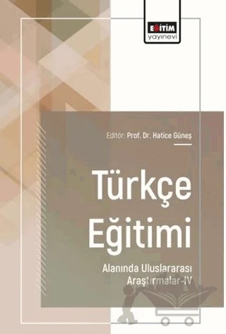 Türkçe Eğitimi Alanında Uluslararası Araştırmalar - 4 – Kolektif – Eğitim Yayınevi - Bilimsel Eserler kitap kapağı