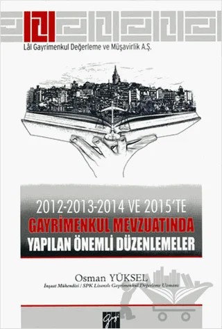 2012-2013-2014 ve 2015’te Gayrimenkul Mevzuatında Yapılan Önemli Düzenlemeler – Osman Yüksel – Gazi Kitabevi kitap kapağı