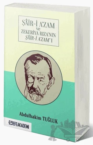 Şair-i A’zam ve Zekeriya Rıza’nın Şair-i A’zam’ı – Abdulhakim Tuğluk – Efe Akademi Yayınları kitap kapağı