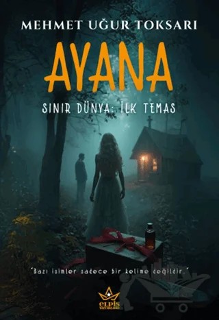 Ayana – Sınır Dünya: İlk Temas – Mehmet Uğur Toksarı – Elpis Yayınları kitap kapağı