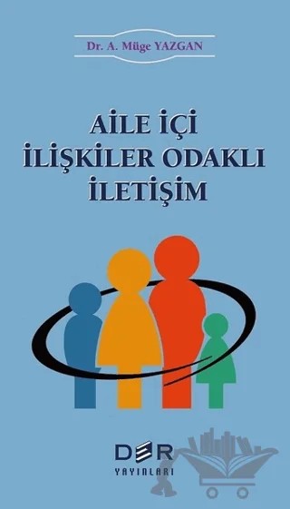 Aile İçi İlişkiler Odaklı İletişim – A. Müge Yazgan – Der Yayınları kitap kapağı