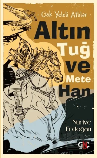 Gök Yeleli Atlılar - Altın Tuğ ve Mete Han – Nuriye Erdoğan – Genç Nesil kitap kapağı