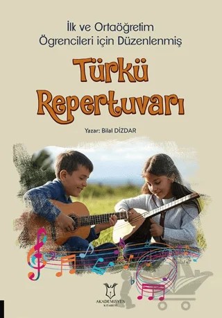 İlk ve Ortaöğretim Öğrencileri İçin Düzenlenmiş Türkü Repertuvarı – Bilal Dizdar – Akademisyen Kitabevi kitap kapağı