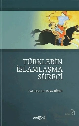 Türklerin İslamlaşma Süreci – Bekir Biçer – Akçağ Yayınları kitap kapağı