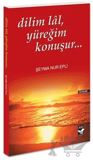 Dilim Lal, Yüreğim Konuşur... – Şeyma Nur Epli – Arı Sanat Yayınevi kitap kapağı
