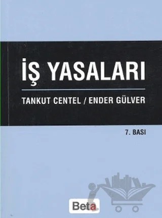 İş Yasaları – Ender Gülver, Tankut Centel – Beta Yayınevi kitap kapağı