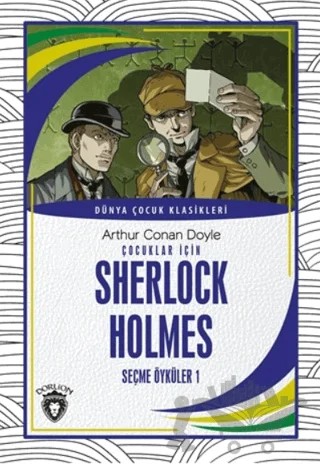 Çocuklar İçin Sherlock Holmes Seçme Öyküler 1 – Sir Arthur Conan Doyle – Dorlion Yayınları kitap kapağı