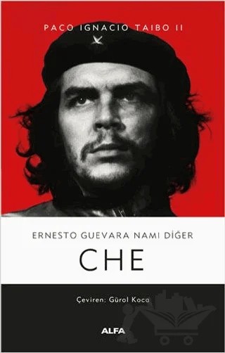 Ernesto Guevara Namı Diğer Che – Paco Ignacio Taibo II – Alfa Yayınları kitap kapağı