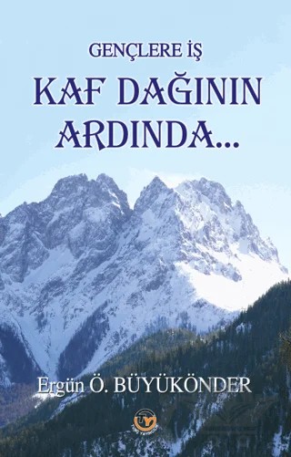 Gençlere İş Kaf Dağının Ardında – Ergün Ö. Büyükönder – Tunç Yayıncılık kitap kapağı