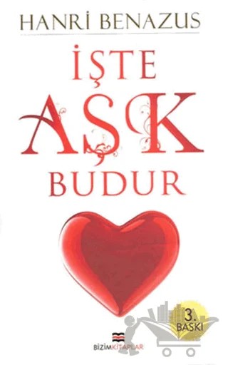 İşte Aşk Budur – Hanri Benazus – Bizim Kitaplar Yayınevi kitap kapağı