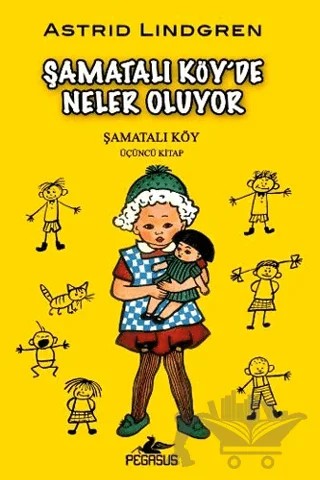 Şamatalı Köy'de Neler Oluyor – Astrid Lindgren – Pegasus Çocuk Yayınları kitap kapağı