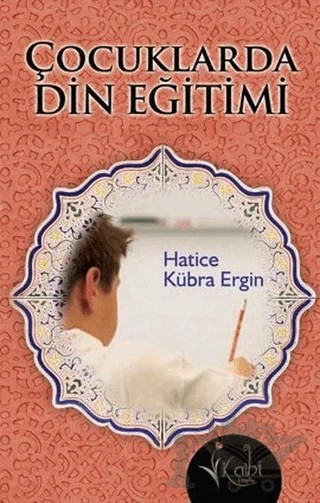 Çocuklarda Din Eğitimi – Hatice Kübra Ergin – Kalbi Kitaplar kitap kapağı