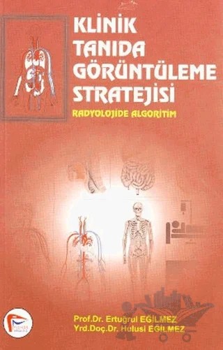 Klinik Tanıda Görüntüleme Stratejisi – Ertuğrul Eğilmez – Pelikan Tıp Teknik Yayıncılık kitap kapağı