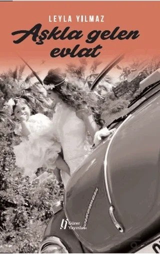 Aşkla Gelen Evlat – Leyla Yılmaz – Gürer Yayınları kitap kapağı