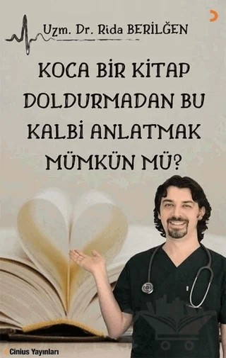 Koca Bir Kitap Doldurmadan Bu Kalbi Anlatmak Mümkün Mü? – Rida Berilğen – Cinius Yayınları kitap kapağı