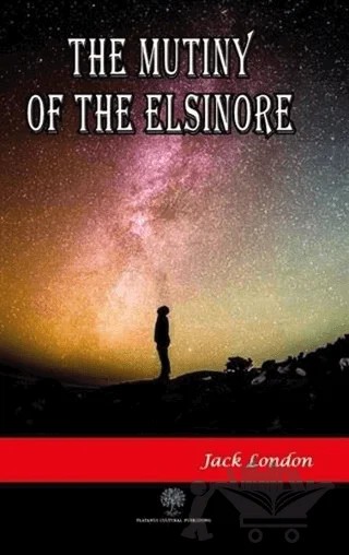 The Mutiny of the Elsinore – Jack London – Platanus Publishing kitap kapağı