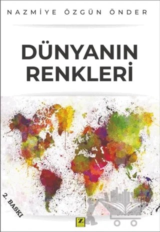 Dünyanın Renkleri – Nazmiye Özgün Önder – Zinde Yayıncılık kitap kapağı