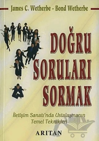 Doğru Soruları Sormak – James C. Wetherbe – Arıtan Yayınevi kitap kapağı