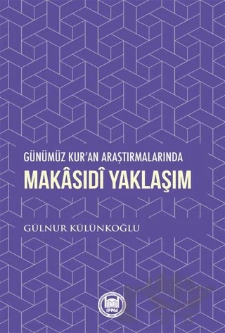 Günümüz Kur'an Araştırmalarında Makasıdi Yaklaşım – Gülnur Külünkoğlu – Marmara Üniversitesi İlahiyat Fakültesi Vakfı kitap kapağı