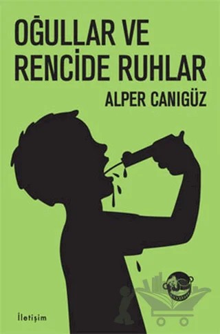Oğullar ve Rencide Ruhlar – Alper Canıgüz – İletişim Yayınevi kitap kapağı