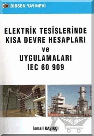 Elektrik Tesislerinde Kısa Devre Hesapları ve Uygulamaları – İsmail Kaşıkçı – Birsen Yayınevi kitap kapağı