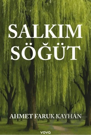 Salkım Söğüt – Ahmet Faruk Kayhan – Vova Yayınları kitap kapağı