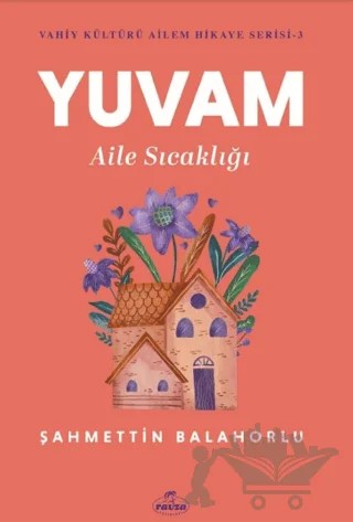 Yuvam Aile Sıcaklığı – Şahmettin Balahorlu – Ravza Yayınları kitap kapağı