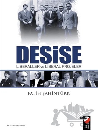 Desise - Liberaller ve Liberal Projeler – Fatih Şahintürk – IQ Kültür Sanat Yayıncılık kitap kapağı