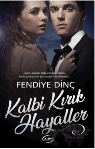 Kalbi Kırık Hayaller – Fendiye Dinç – A_SIR Kitap Yayınevi kitap kapağı