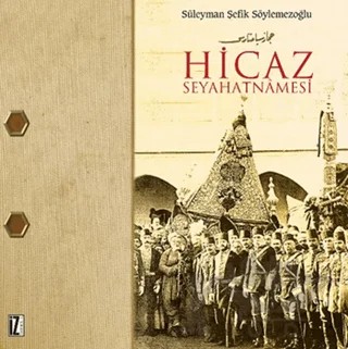 Hicaz Seyahatnamesi – Süleyman Şefik Söylemezoğlu – İz Yayıncılık kitap kapağı