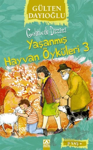 Yaşanmış Hayvan Öyküleri 3 – Gülten Dayıoğlu – Altın Kitaplar kitap kapağı