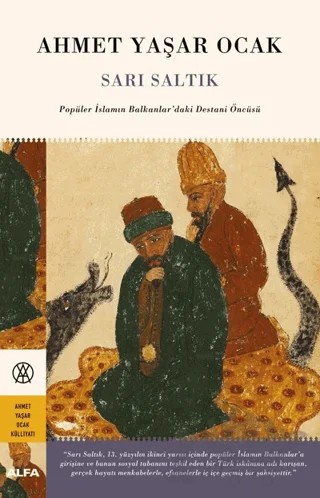 Sarı Saltık - Popüler İslamın Balkanlar’daki Destani Öncüsü – Ahmet Yaşar Ocak – Alfa Yayınları kitap kapağı