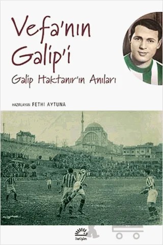 Vefa'nın Galip'i : Galip Haktanır’ın Anıları – Kolektif – İletişim Yayınevi kitap kapağı