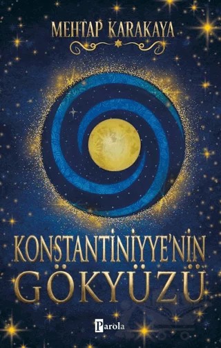 Konstantiniyye'nin Gökyüzü – Mehtap Karakaya – Parola Yayınları kitap kapağı
