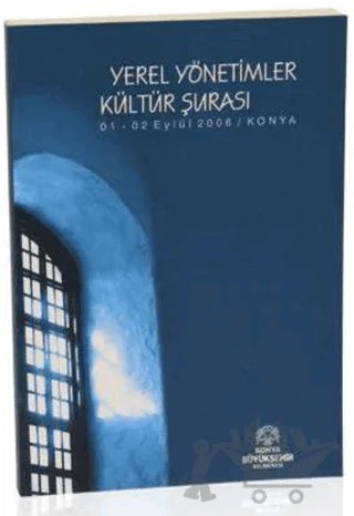 Yerel Yönetimler Kültür Şurası – Kolektif – Konya Büyükşehir Belediyesi Kültür A.Ş. Yayınları kitap kapağı