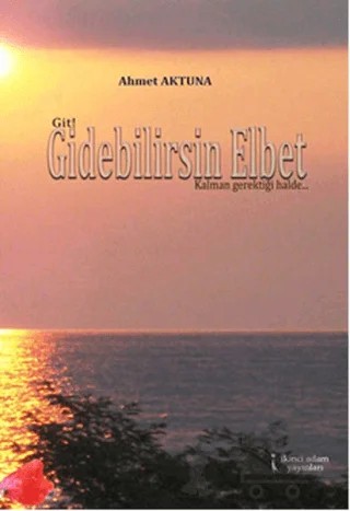 Gidebilirsin Elbet – Ahmet Aktuna – İkinci Adam Yayınları kitap kapağı