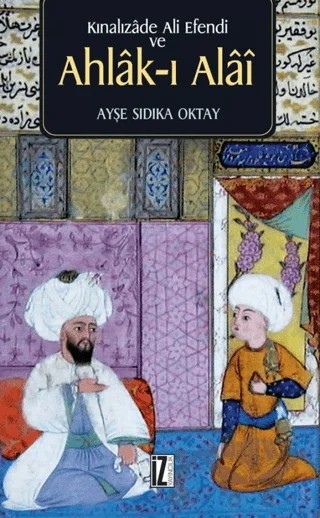 Kınalızade Ali Efendi ve Ahlak-ı Alai – Ayşe Sıdıka Oktay – İz Yayıncılık kitap kapağı