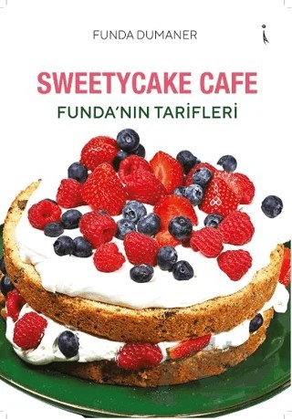 Sweetycake Cafe Funda’nın Tarifleri – Funda Dumaner – İkinci Adam Yayınları kitap kapağı