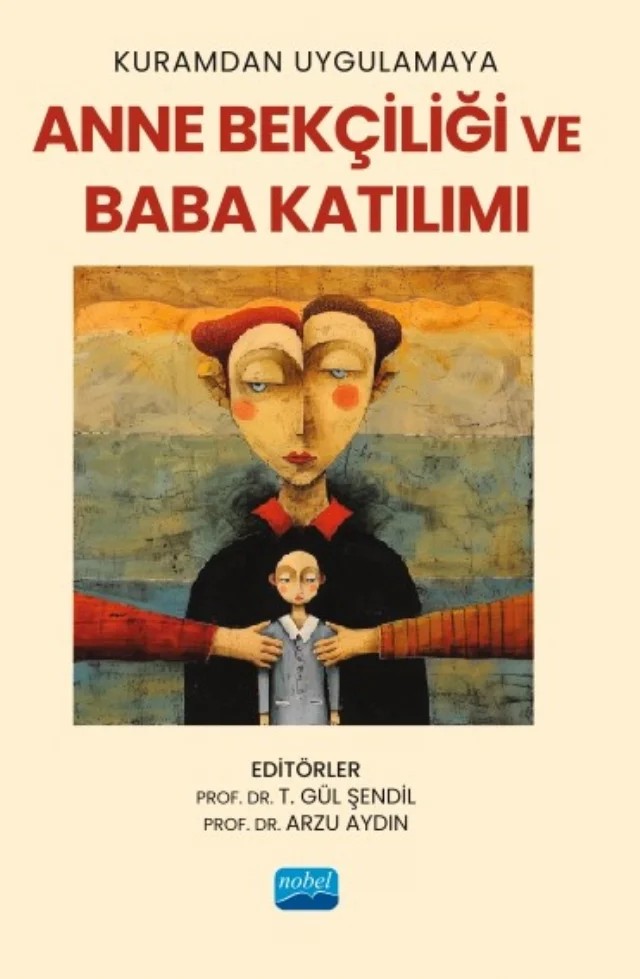 Kuramdan Uygulamaya ANNE BEKÇİLİĞİ VE BABA KATILIMI – Arzu Aydın, Betül Kıraçcı, Emre Han Alpay, Güleycan Akgöz Aktaş, Hatice Bakkaloğlu, Hilal Karabulut, İlknur Çoban, Melisa Ebeoğlu Duman, Özüm Seda Duran – Nobel Akademik Yayıncılık kitap kapağı