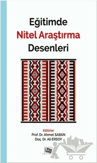 Eğitimde Nitel Araştırma Desenleri – Ahmet Saban, Ali Ersoy – Anı Yayıncılık kitap kapağı