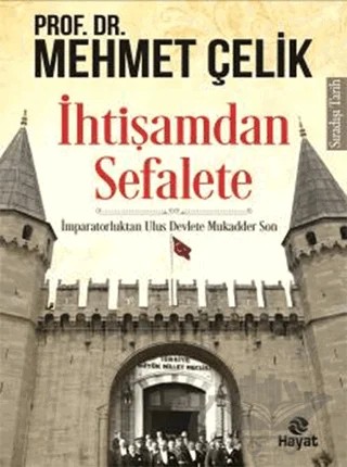 İhtişamdan Sefalete – Mehmet Çelik – Hayat Yayınları kitap kapağı